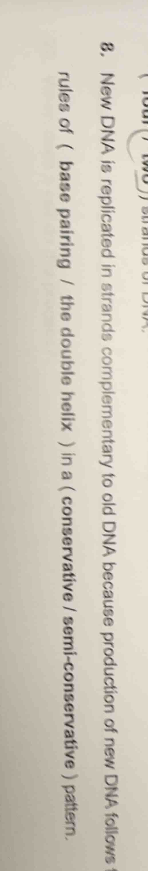 8. new dna is replicated in strands complementary to old dna because pr…