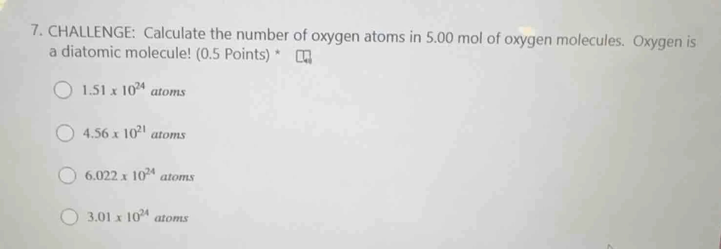 7. challenge: calculate the number of oxygen atoms in 5.00 mol of oxyge…