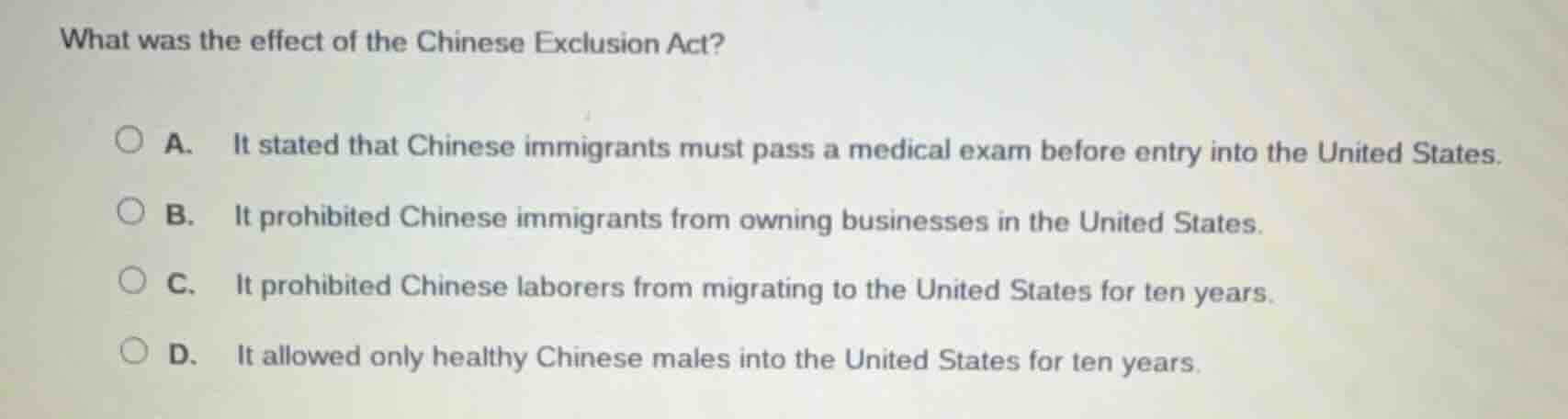 what was the effect of the chinese exclusion act? a. it stated that chi…