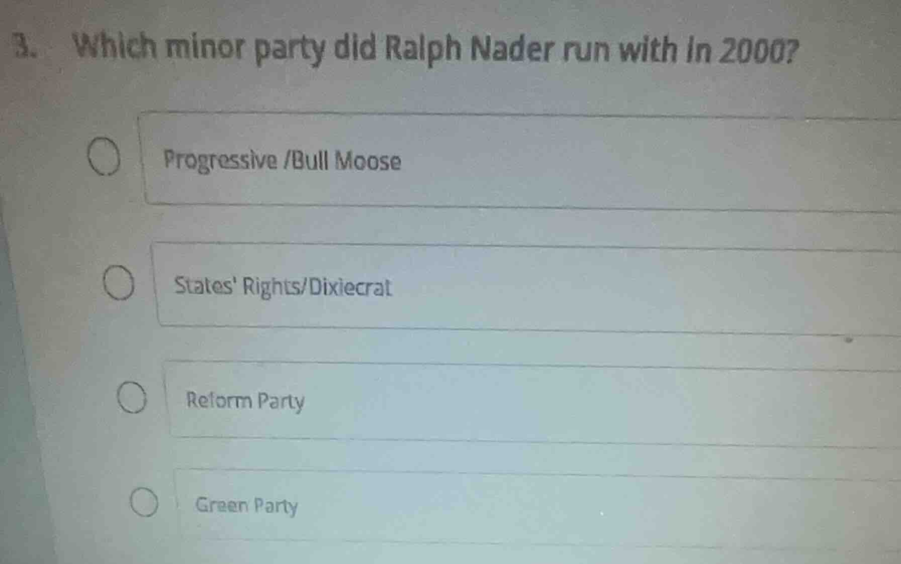 3. which minor party did ralph nader run with in 2000? ○ progressive /b…