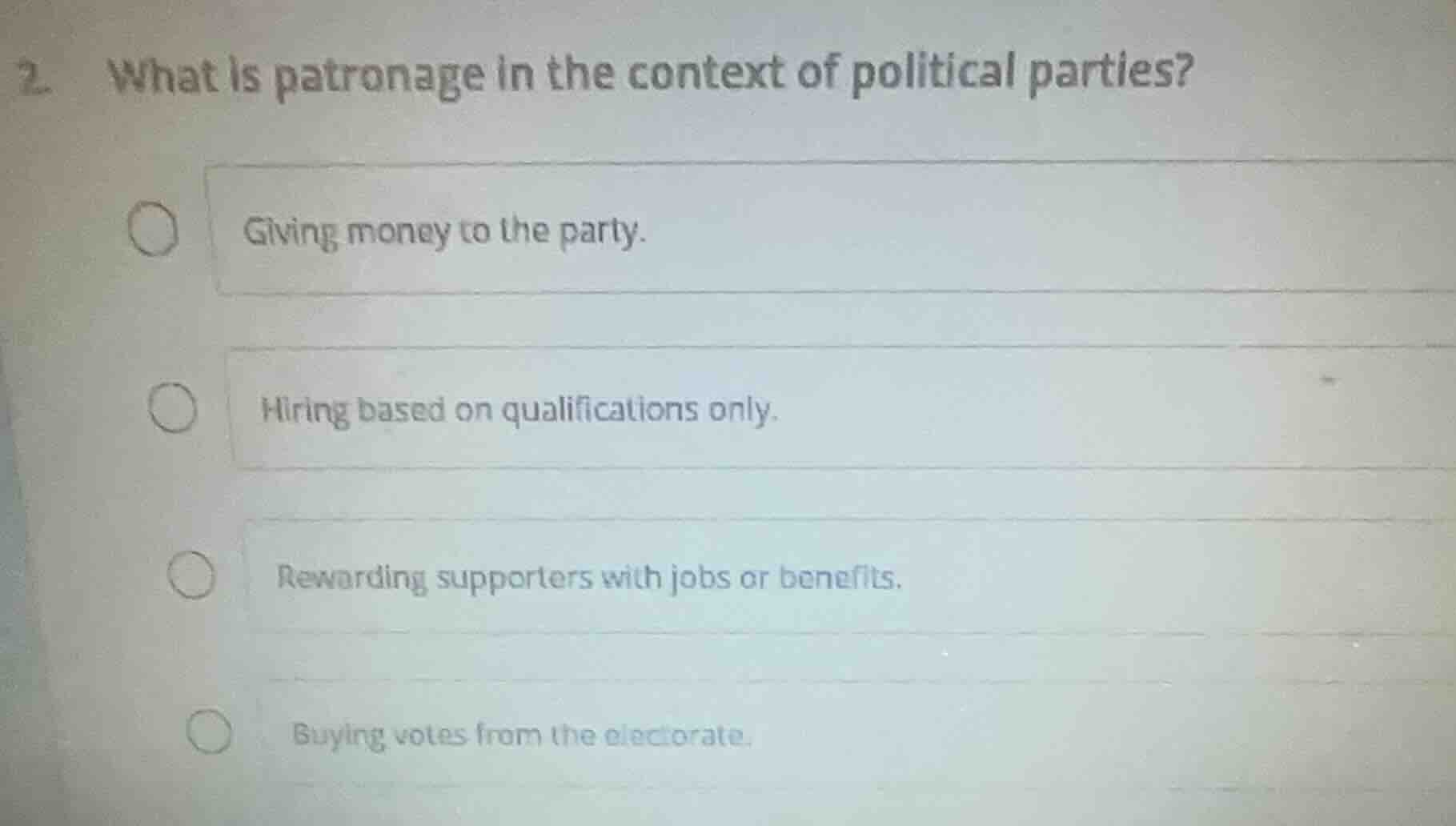 2. what is patronage in the context of political parties? ∘ giving mone…
