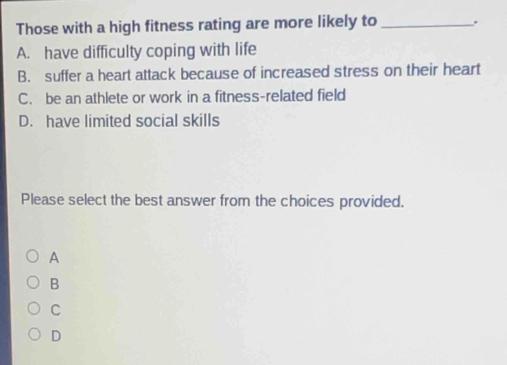 those with a high fitness rating are more likely to ______. a. have dif…