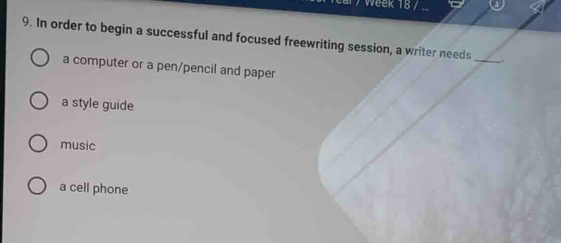 9. in order to begin a successful and focused freewriting session, a wr…