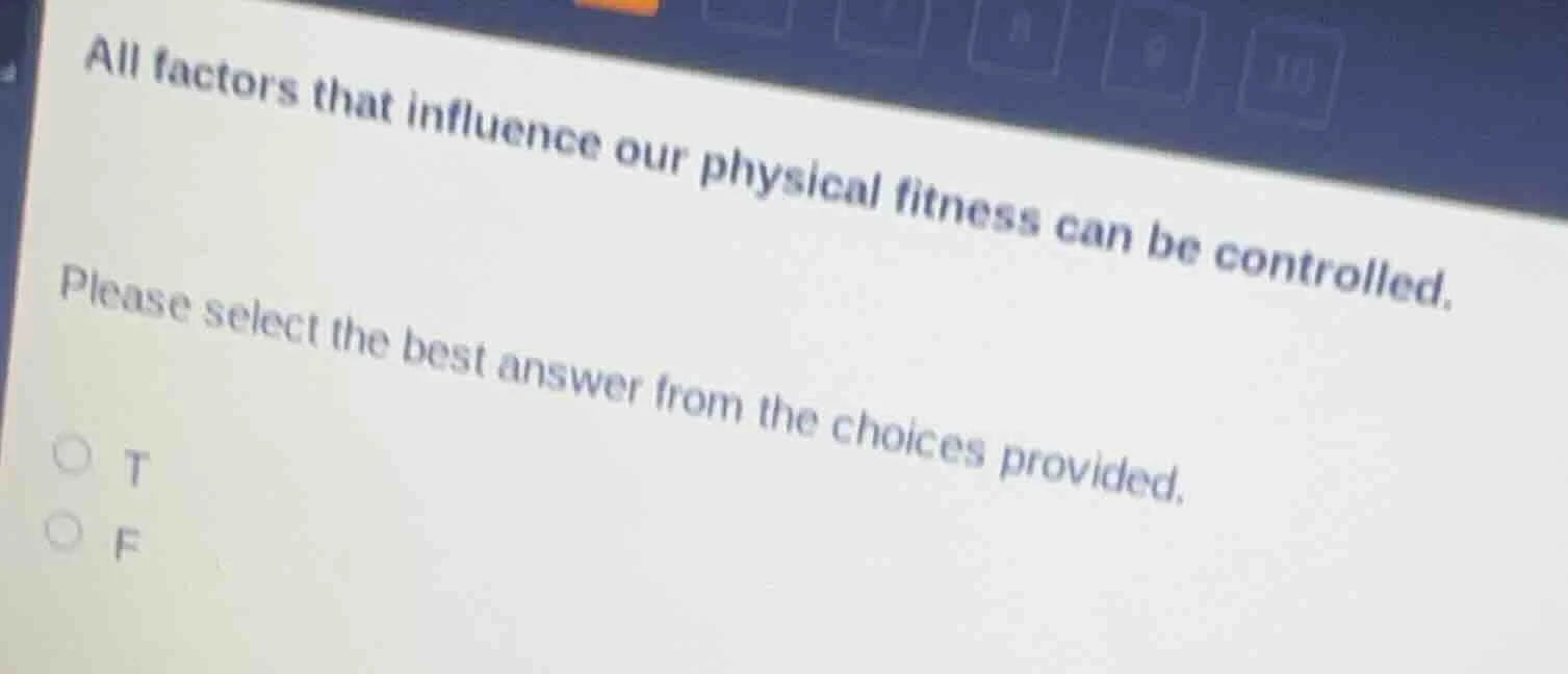 all factors that influence our physical fitness can be controlled. plea…