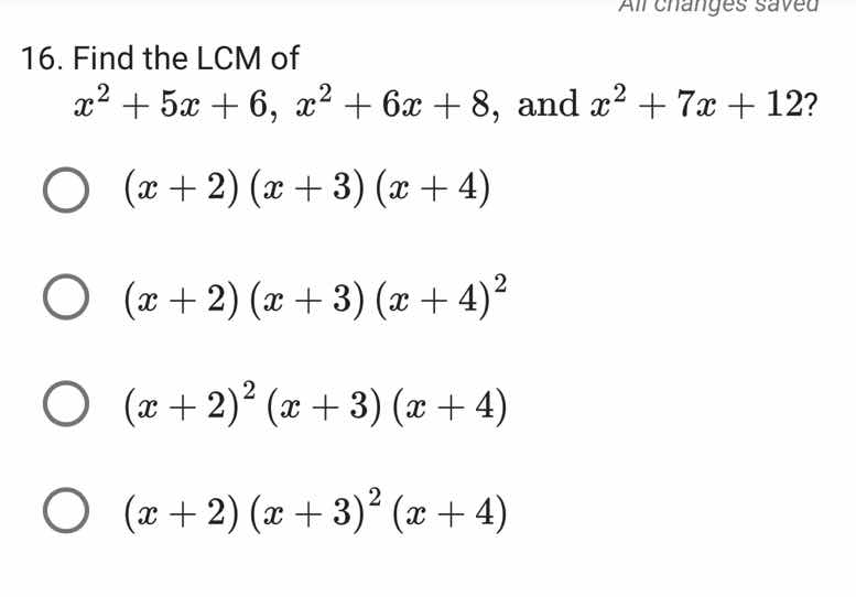 16. find the lcm of $x^2 + 5x + 6$, $x^2 + 6x + 8$, and $x^2 + 7x + 12$…