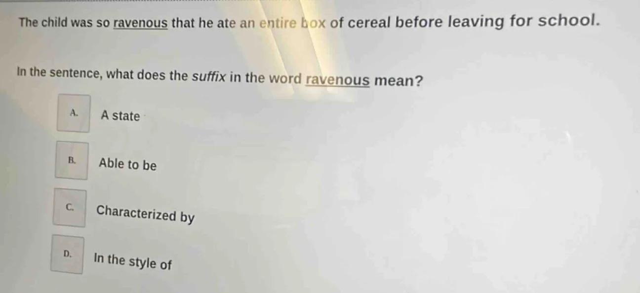 the child was so ravenous that he ate an entire box of cereal before le…