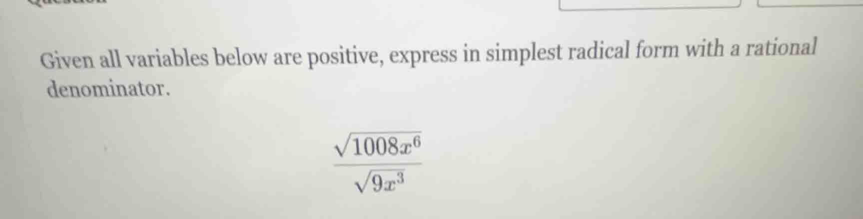 given all variables below are positive, express in simplest radical for…