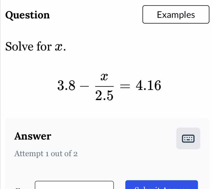 question solve for x. 3.8 - (x/2.5) = 4.16 answer attempt 1 out of 2