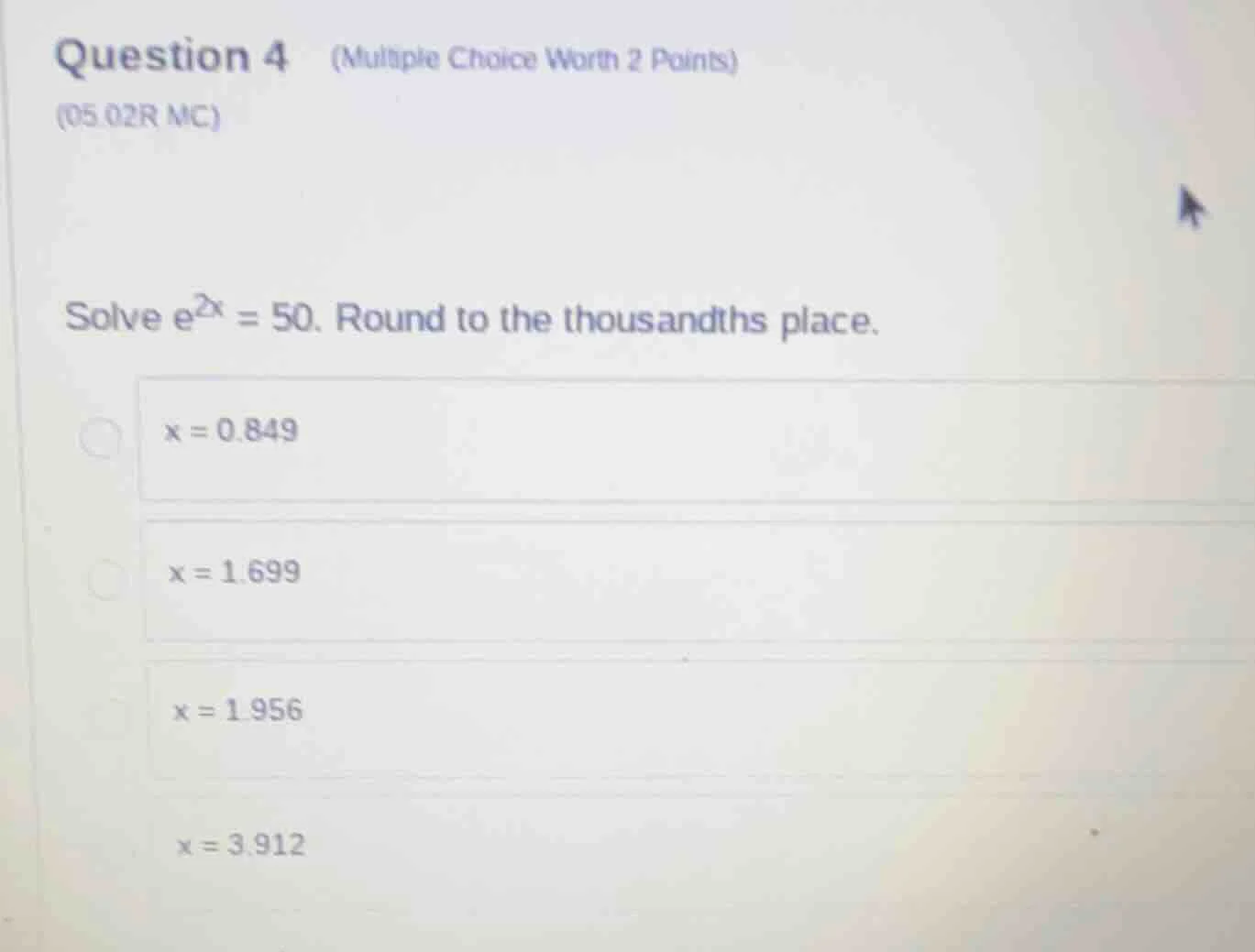 question 4 (multiple choice worth 2 points) (05.02r mc) solve $e^{2x} =…
