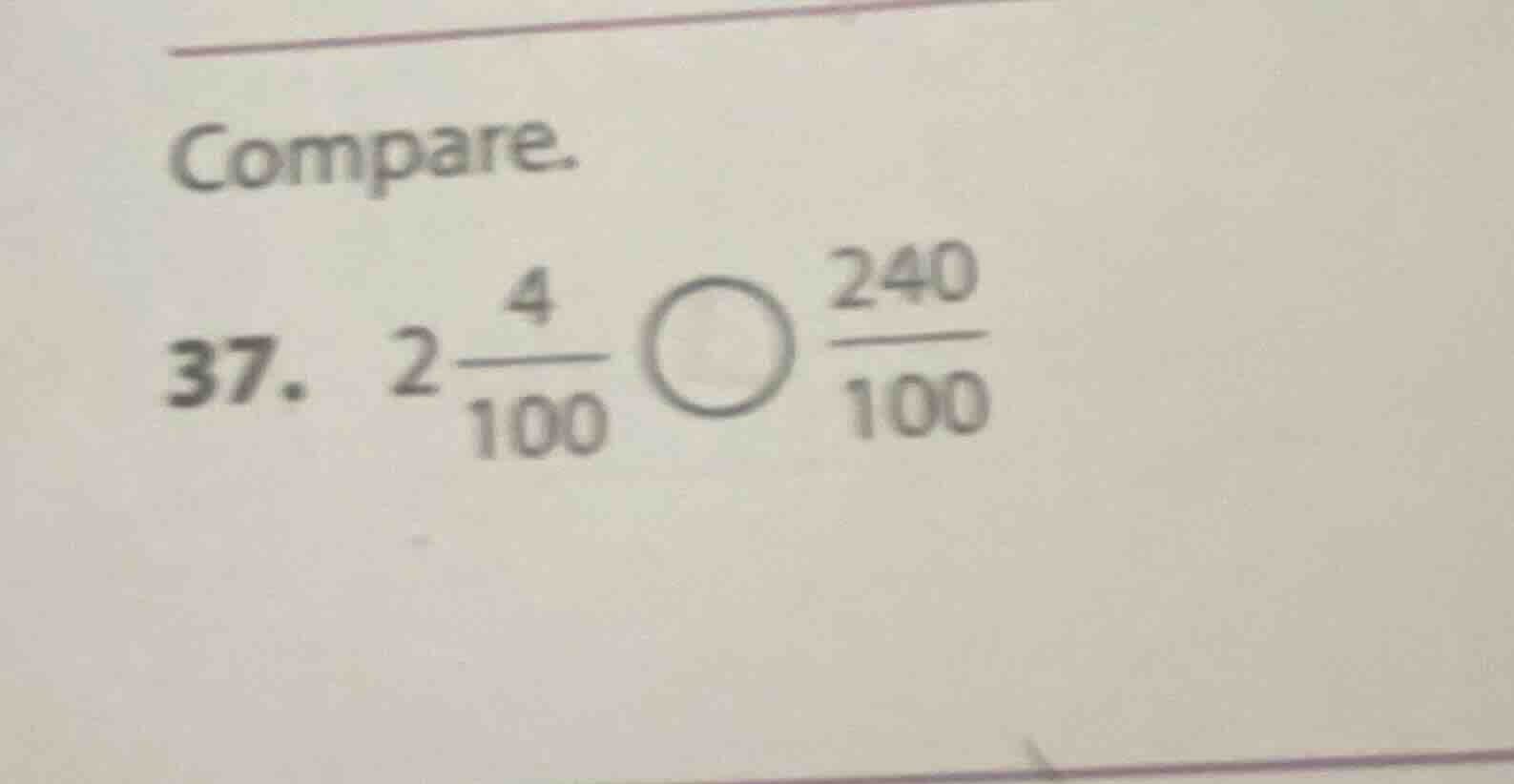 compare. 37. $2\\frac{4}{100} \\bigcirc \\frac{240}{100}$