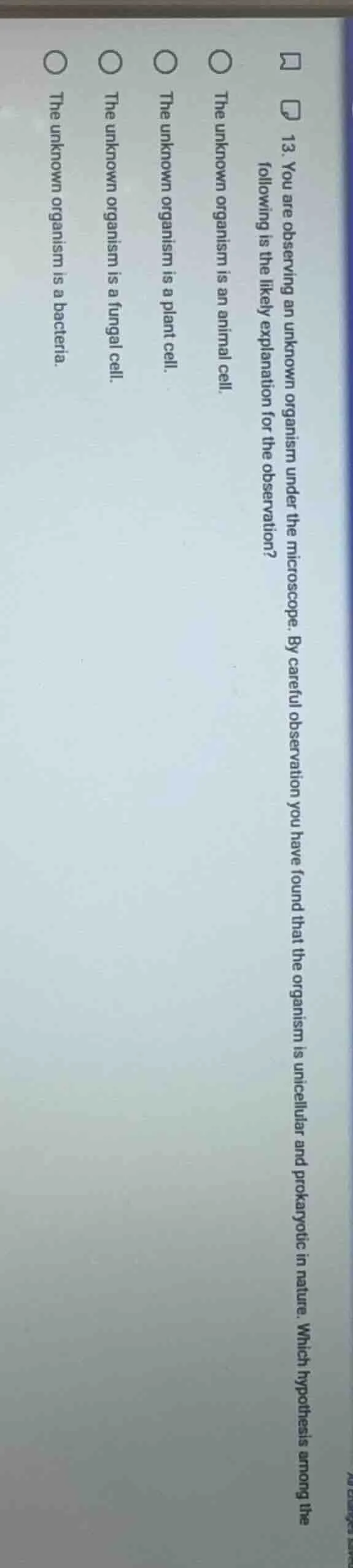 13. you are observing an unknown organism under the microscope. by care…