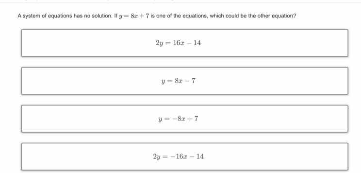 a system of equations has no solution. if $y = 8x + 7$ is one of the eq…