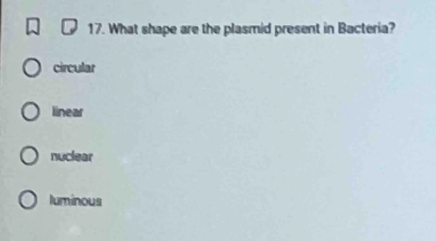 17. what shape are the plasmid present in bacteria? options: circular, …