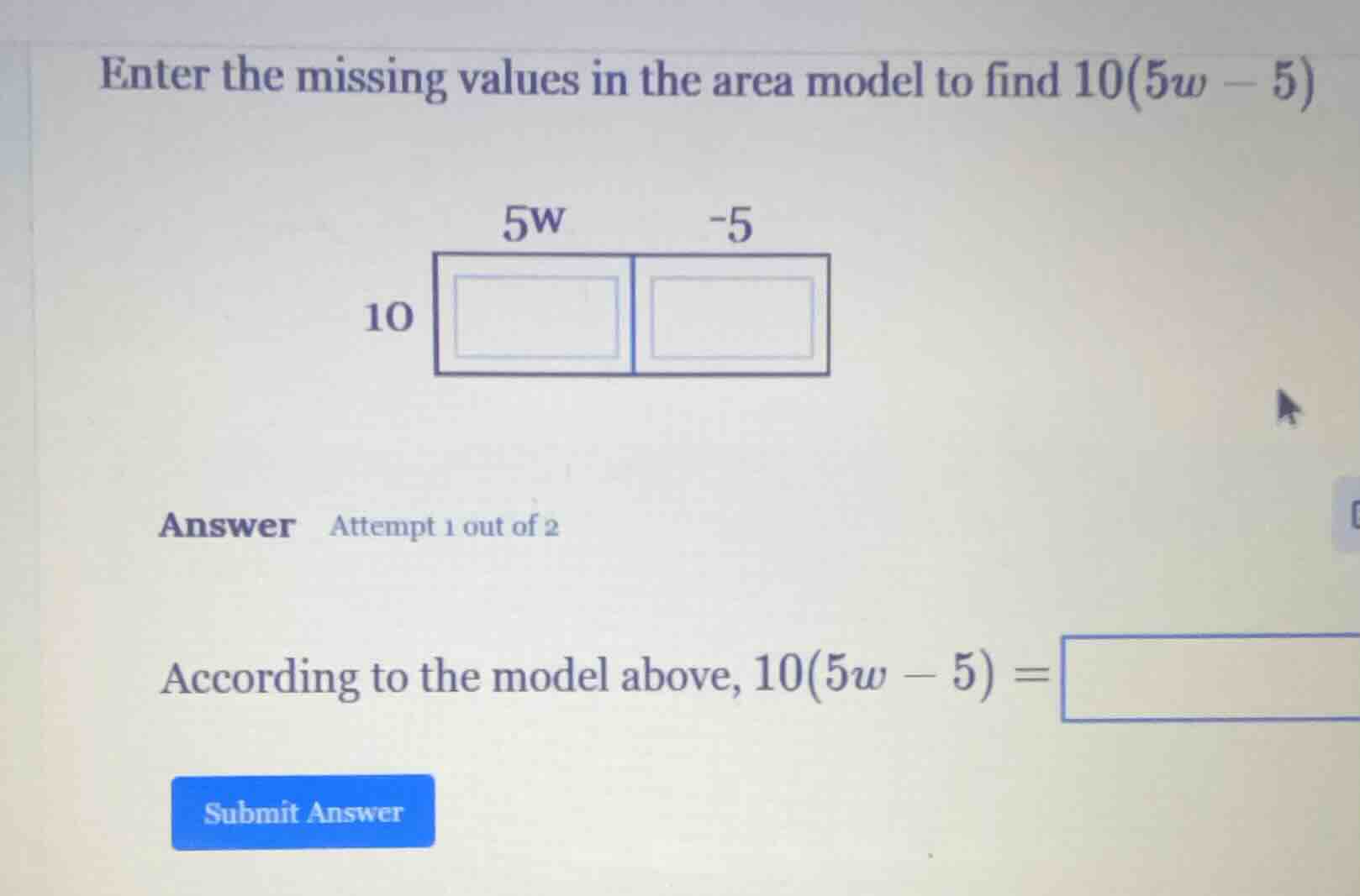 enter the missing values in the area model to find 10(5w - 5) 5w -5 10 …