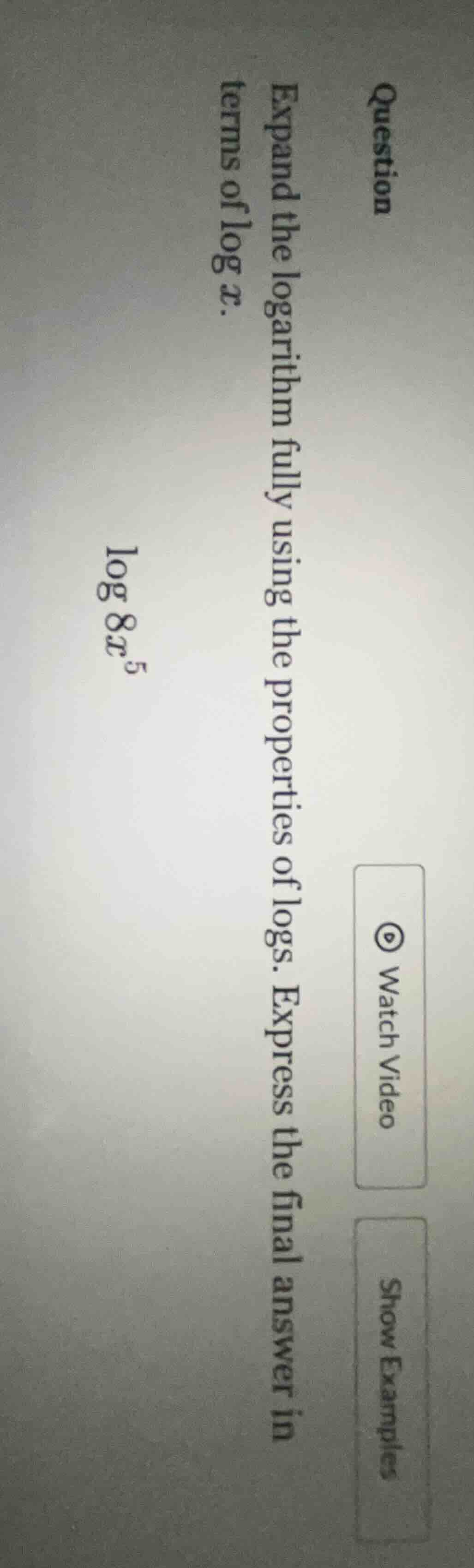question expand the logarithm fully using the properties of logs. expre…