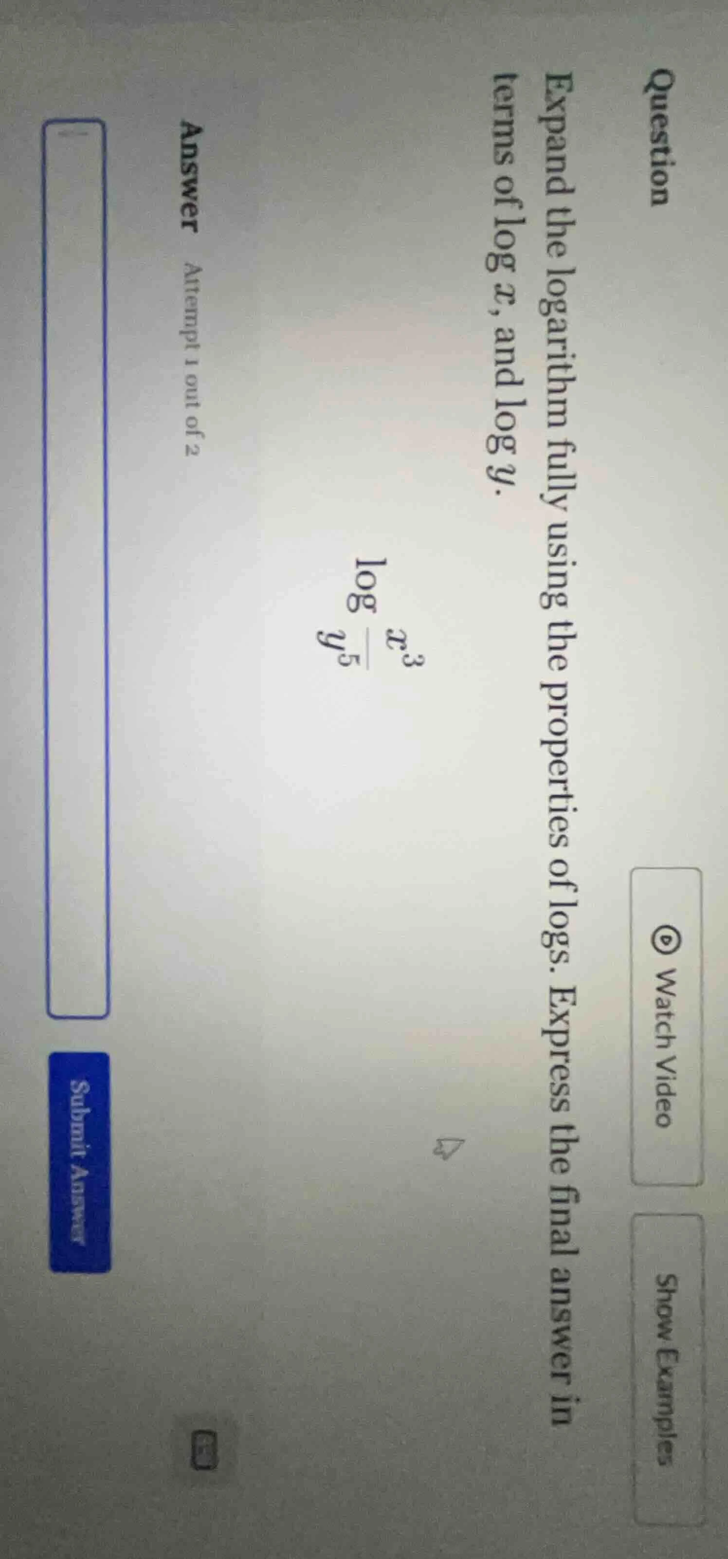 expand the logarithm fully using the properties of logs. express the fi…