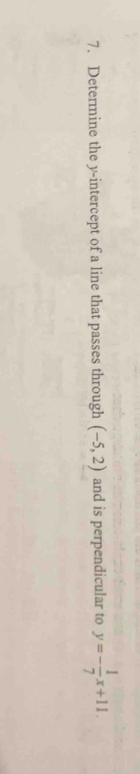 7. determine the y-intercept of a line that passes through (-5, 2) and …