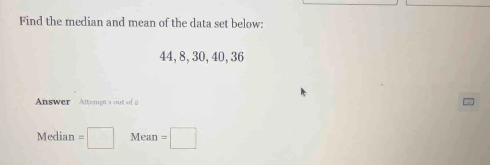 find the median and mean of the data set below: 44, 8, 30, 40, 36 answe…