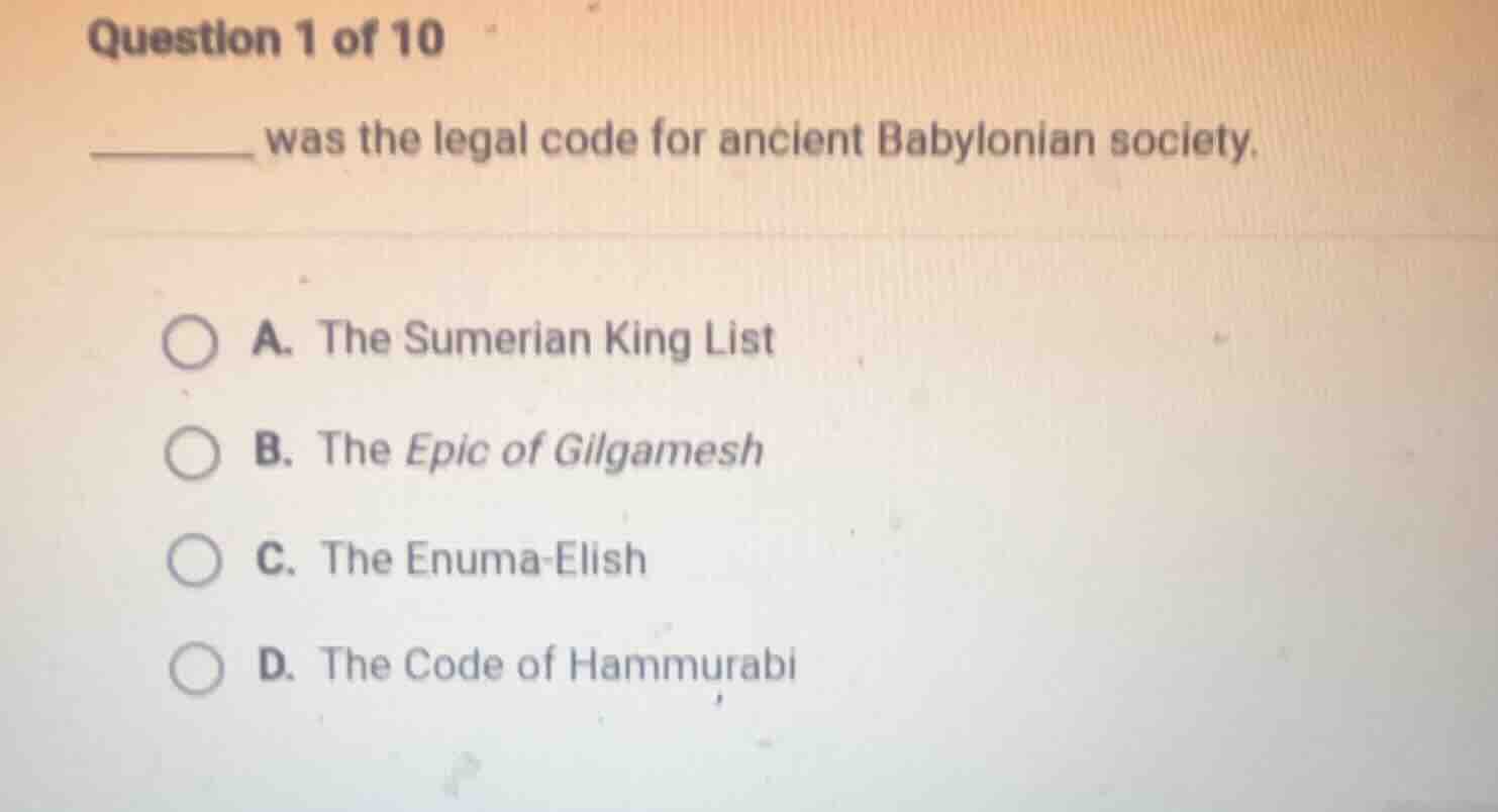 question 1 of 10 ______ was the legal code for ancient babylonian socie…