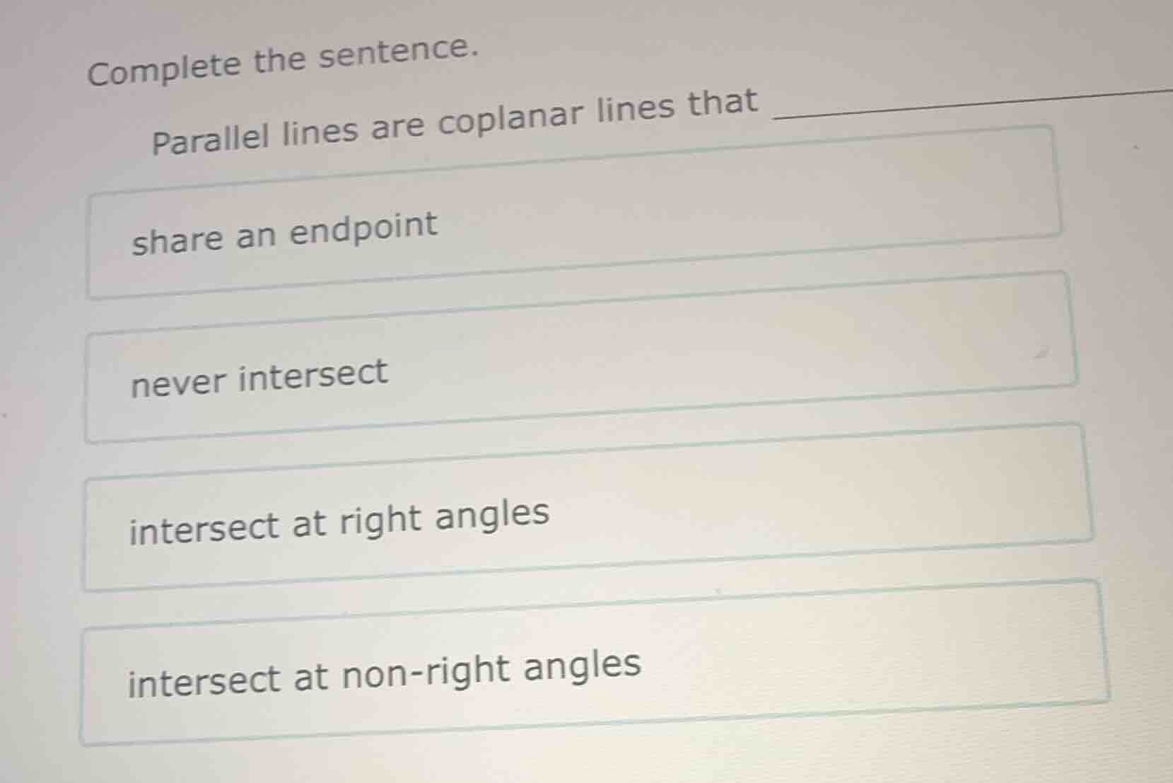 complete the sentence. parallel lines are coplanar lines that ______ sh…
