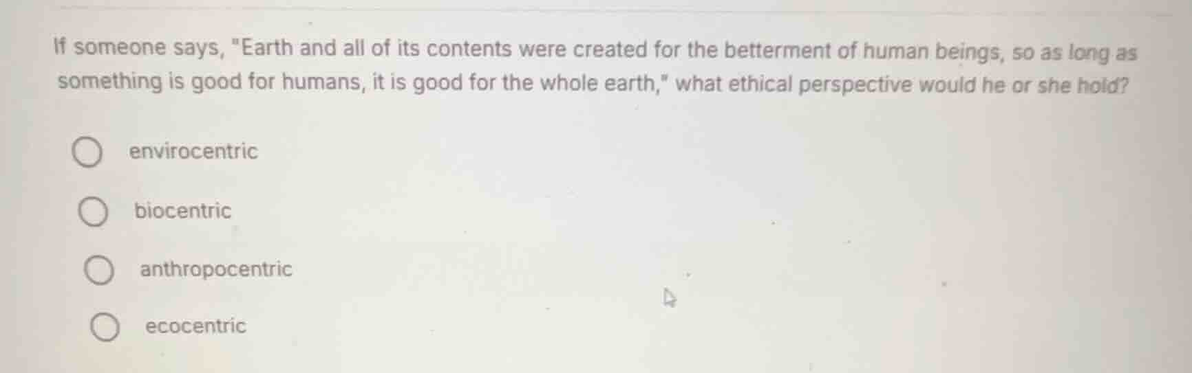 if someone says, \earth and all of its contents were created for the be…