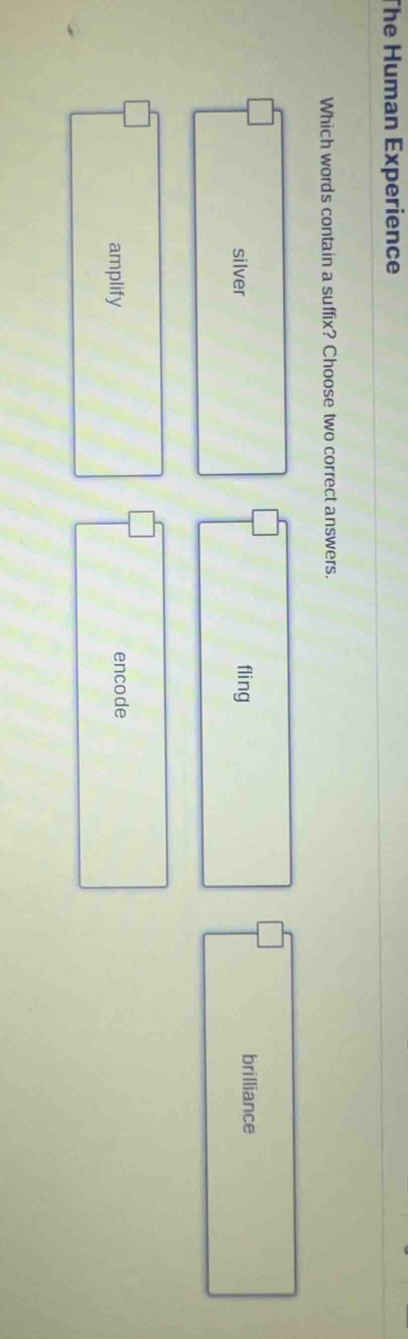 the human experience which words contain a suffix? choose two correct a…
