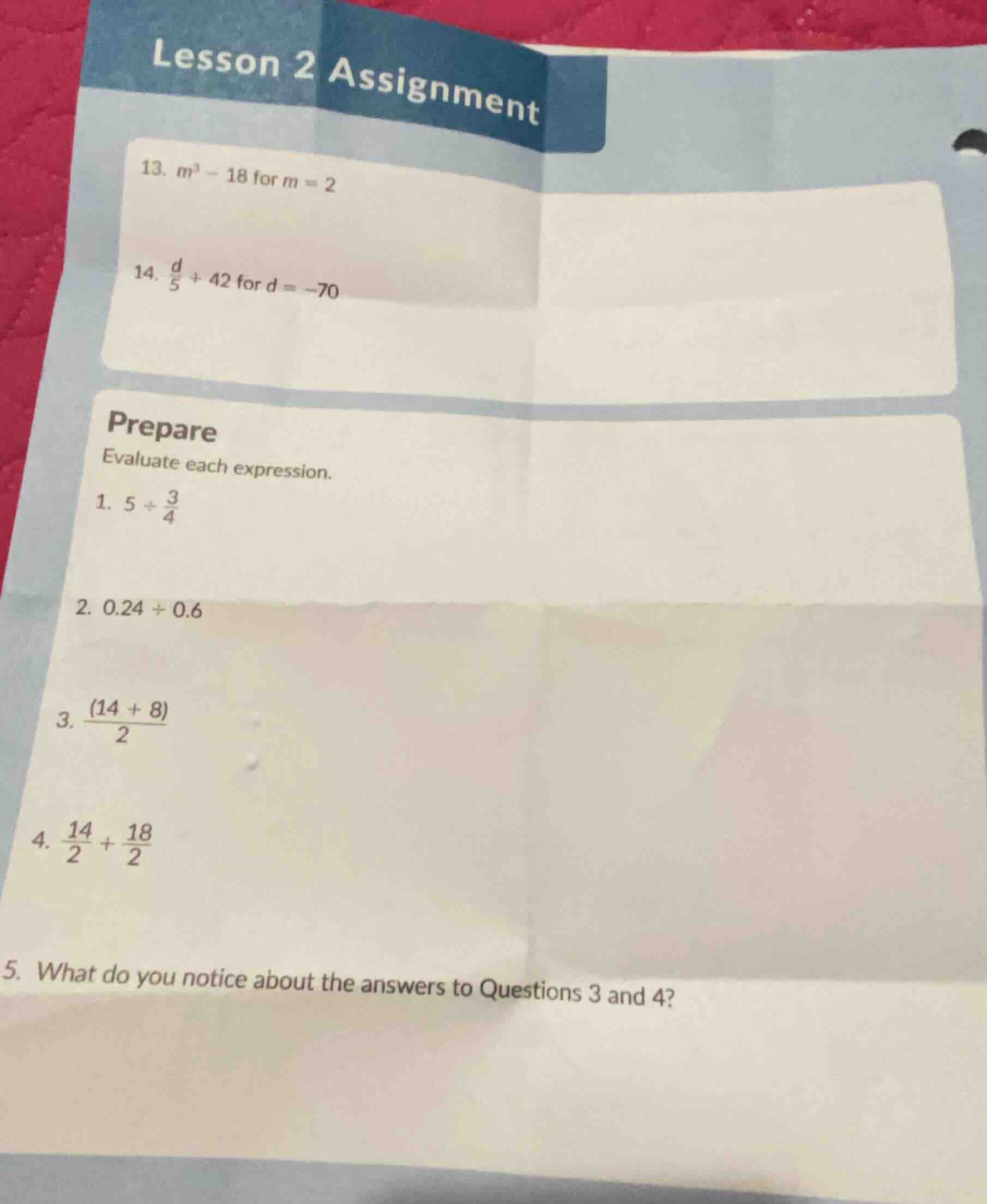 lesson 2 assignment 13. $m^3 - 18$ for $m = 2$ 14. $\frac{d}{5} + 42$ f…