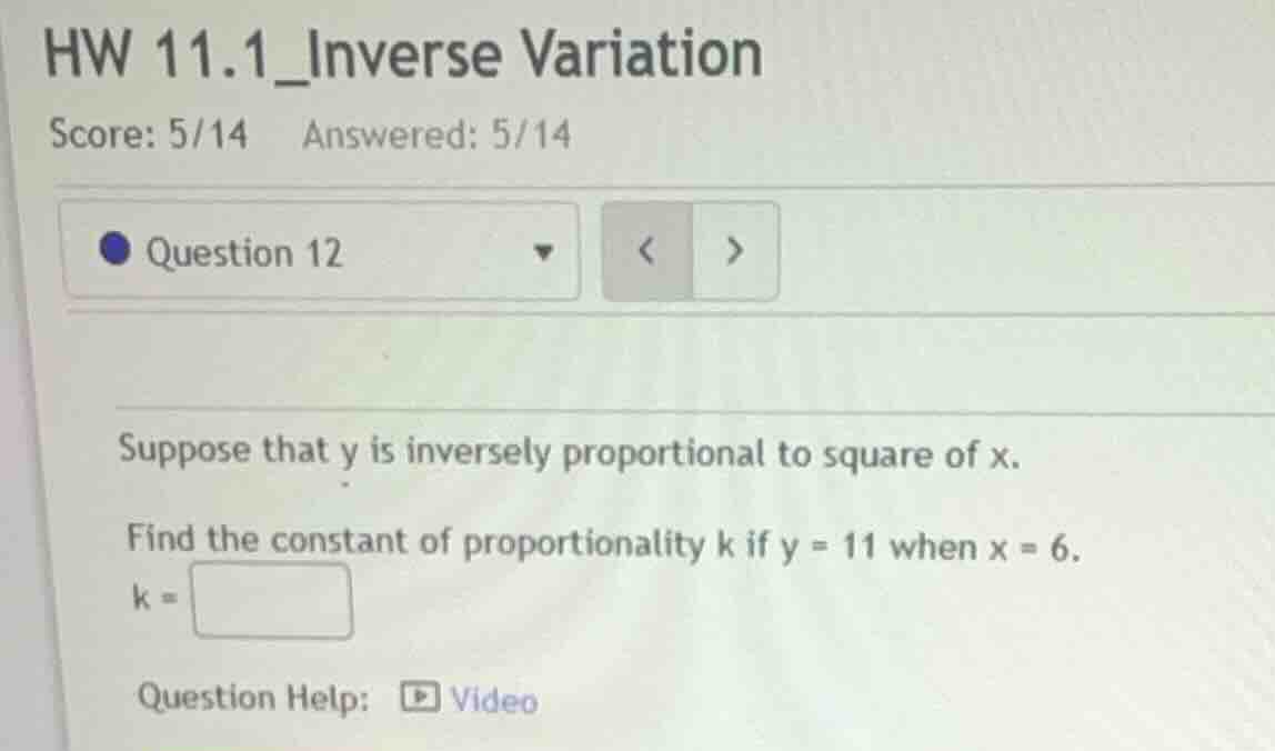 hw 11.1_inverse variation score: 5/14 answered: 5/14 question 12 suppos…