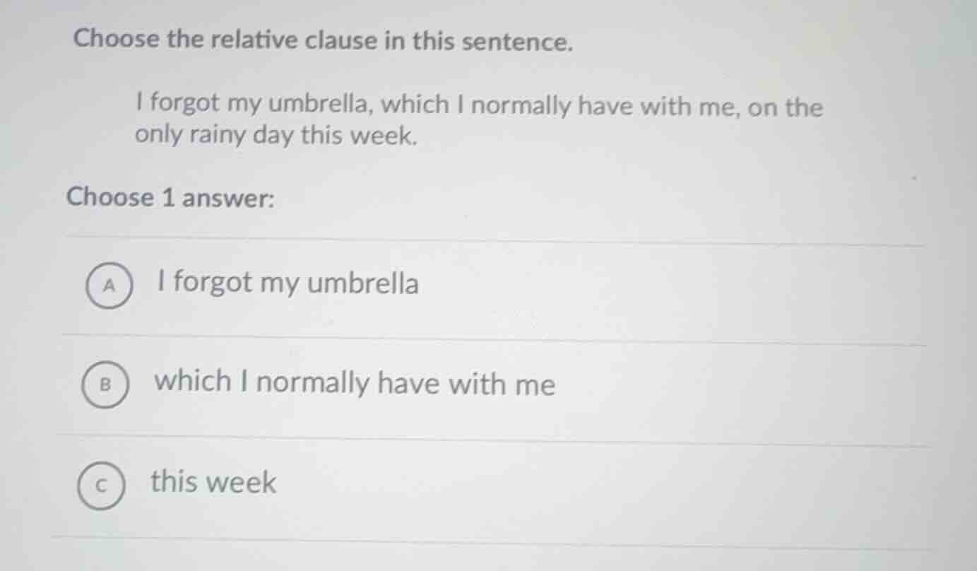 choose the relative clause in this sentence. i forgot my umbrella, whic…