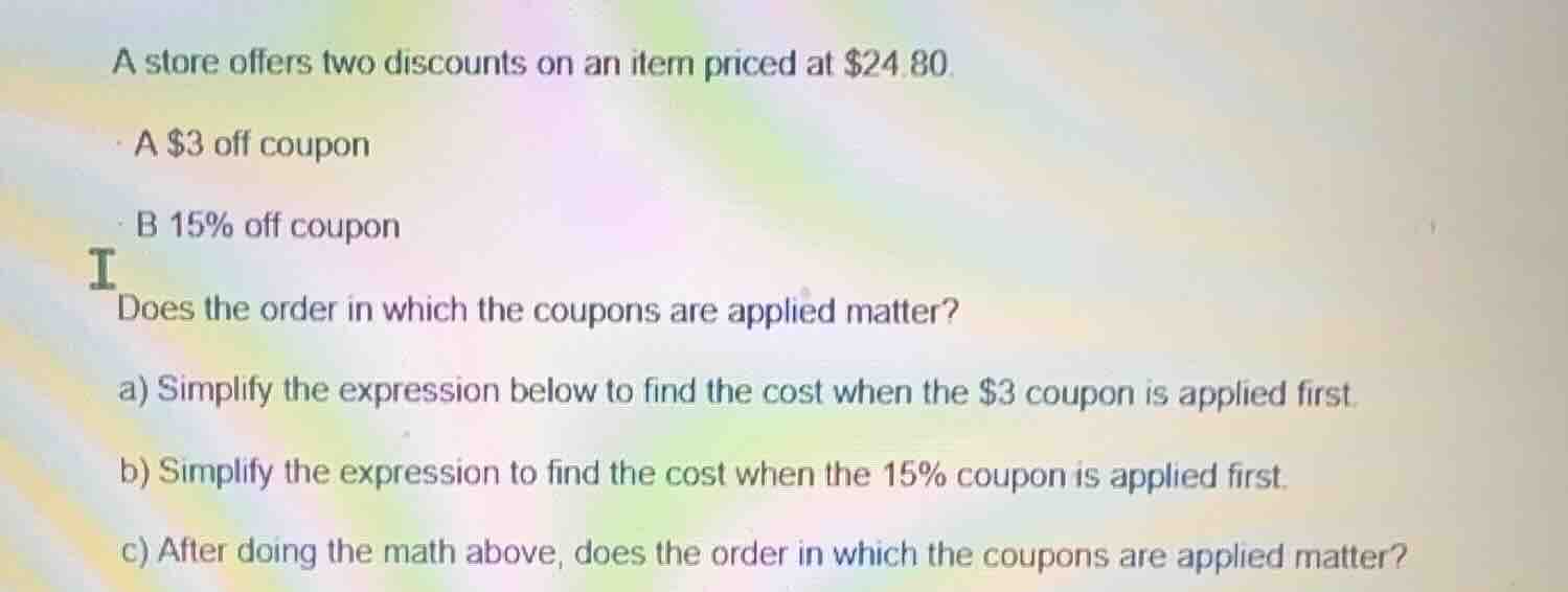 a store offers two discounts on an item priced at $24.80. - a $3 off co…