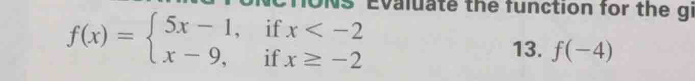 evaluate the function for the given value. $f(x) = \\begin{cases} 5x - …