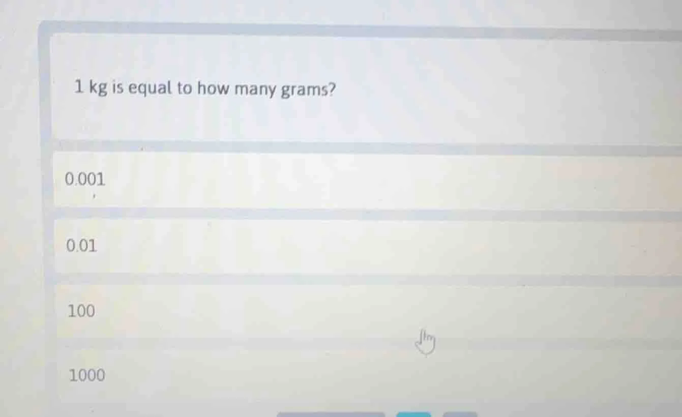 1 kg is equal to how many grams? 0.001 0.01 100 1000
