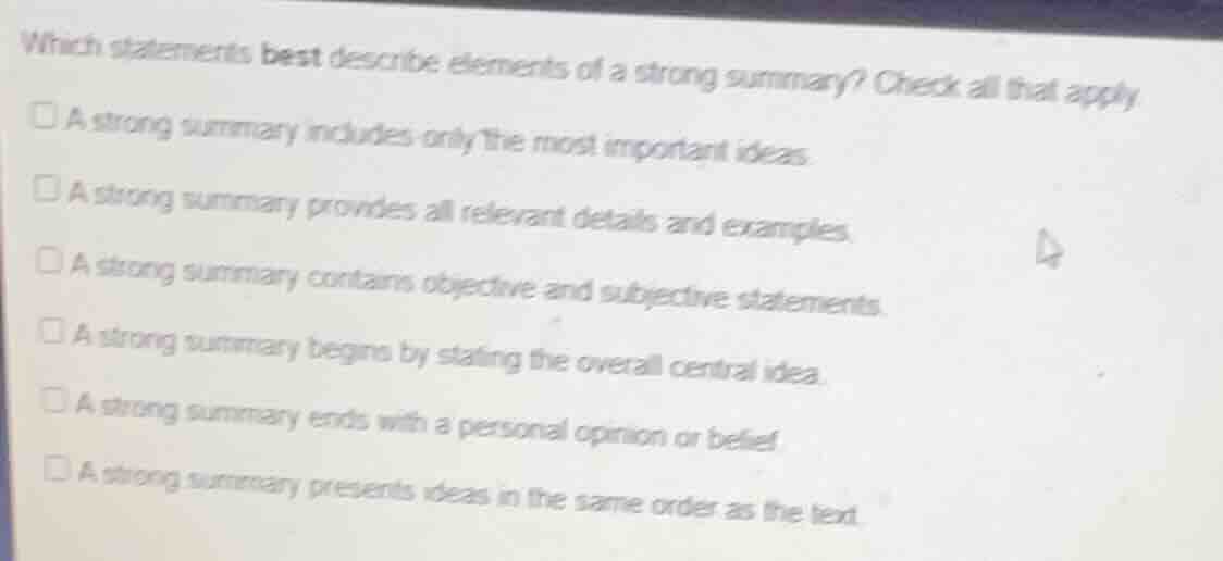 which statements best describe elements of a strong summary? check all …