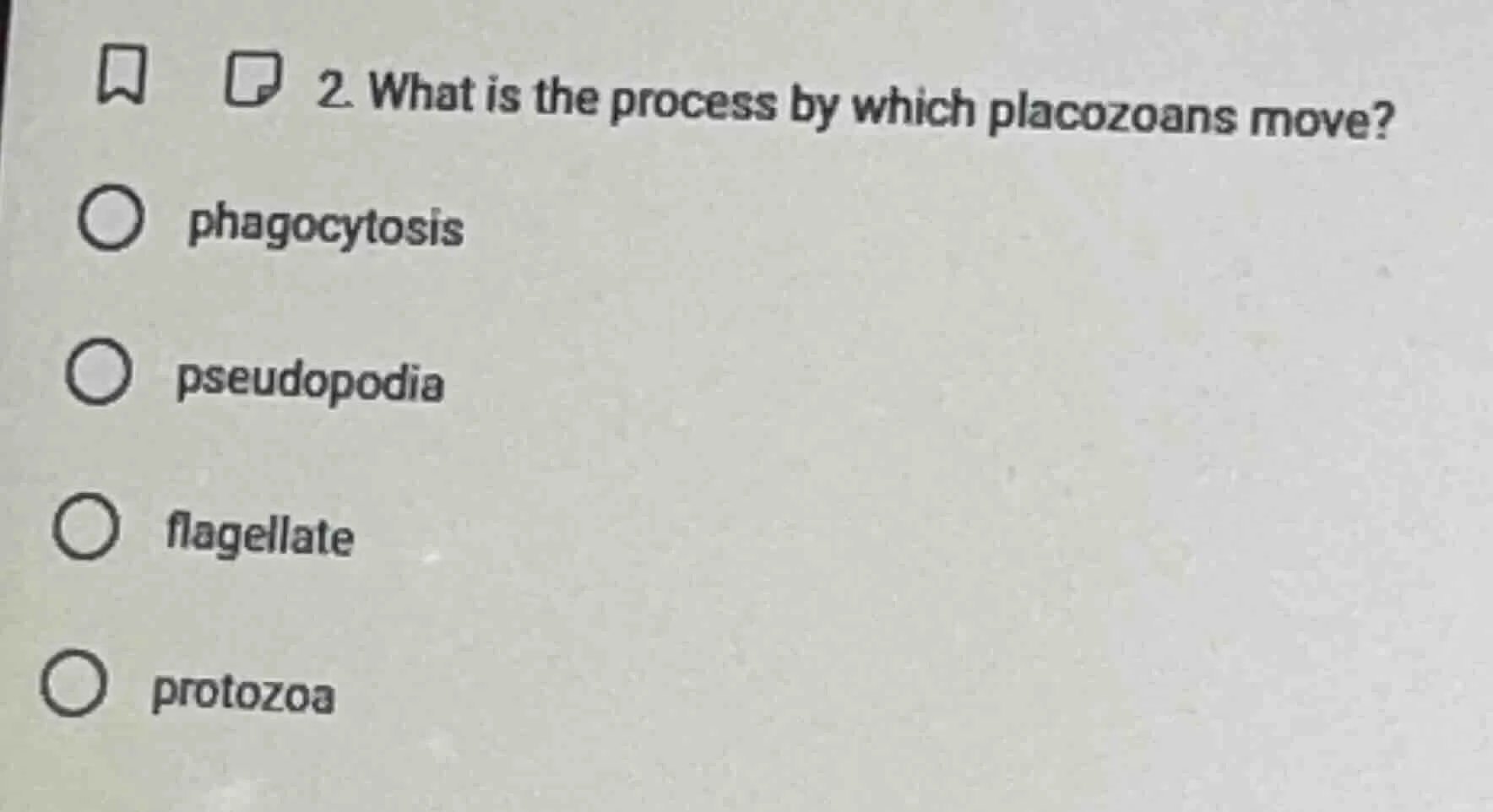 2. what is the process by which placozoans move? ○ phagocytosis ○ pseud…