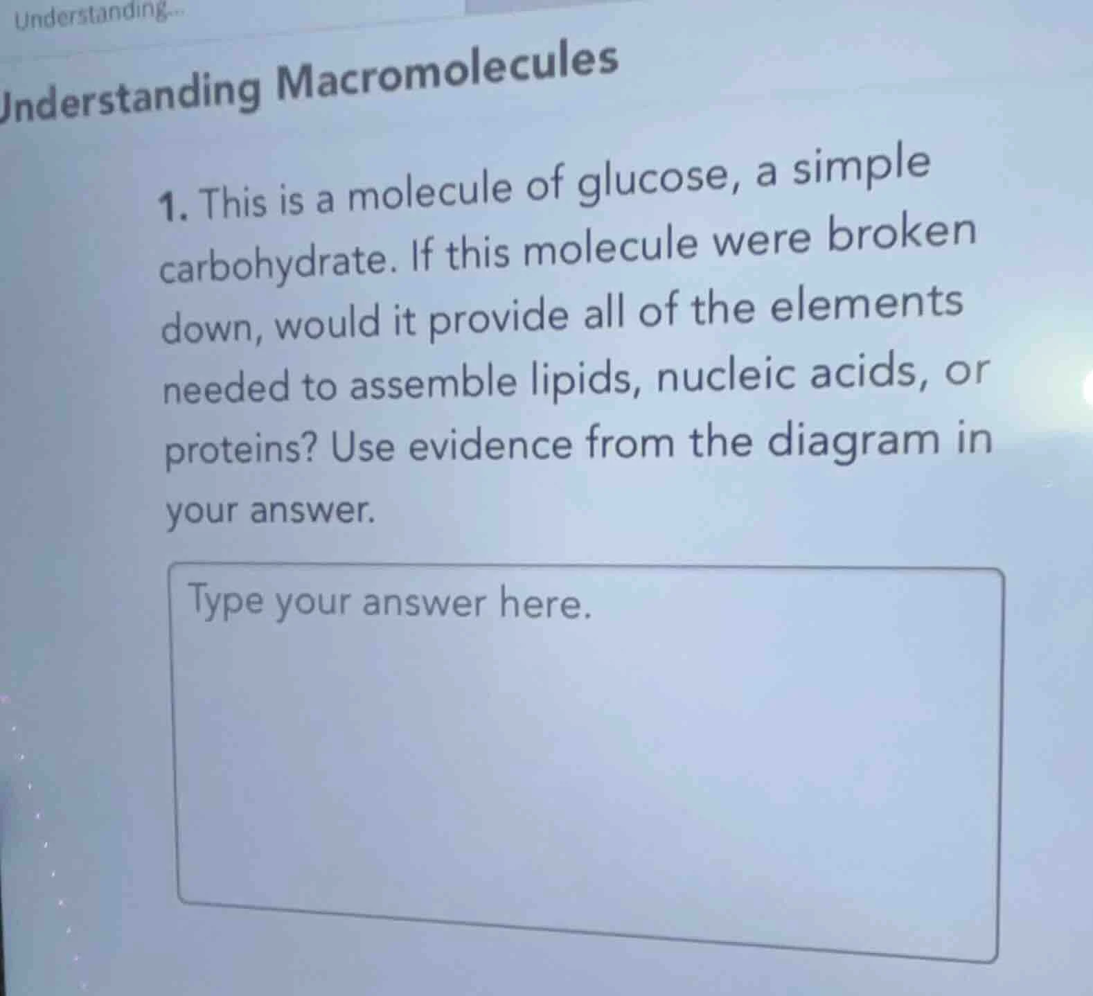 understanding macromolecules 1. this is a molecule of glucose, a simple…