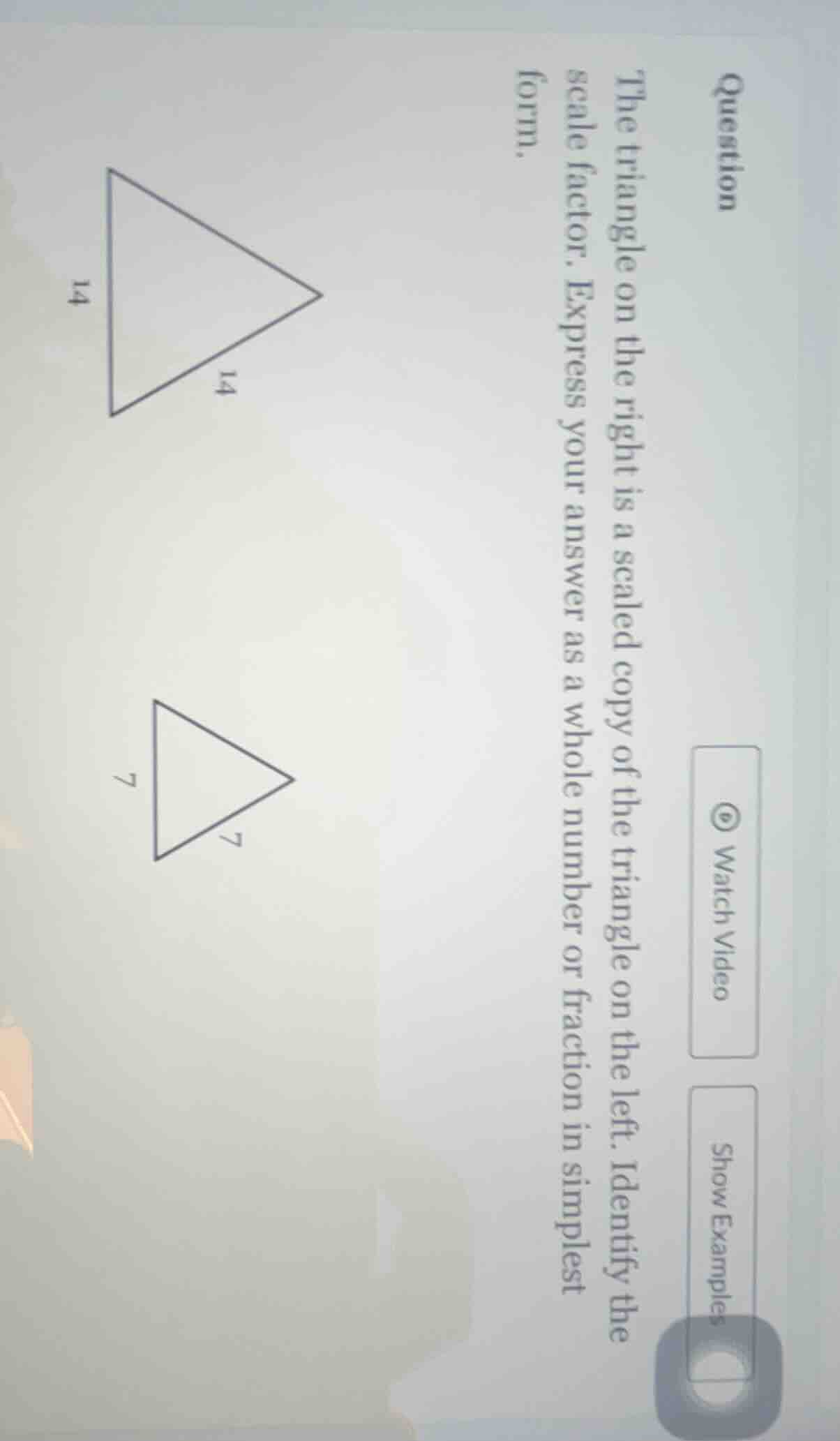 question the triangle on the right is a scaled copy of the triangle on …