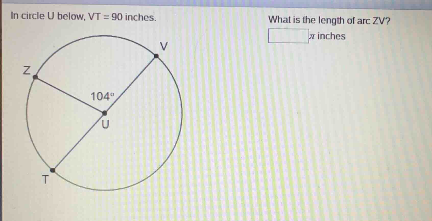 in circle u below, vt = 90 inches. what is the length of arc zv? \\boxe…