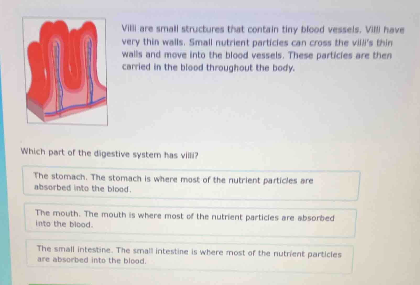 villi are small structures that contain tiny blood vessels. villi have …