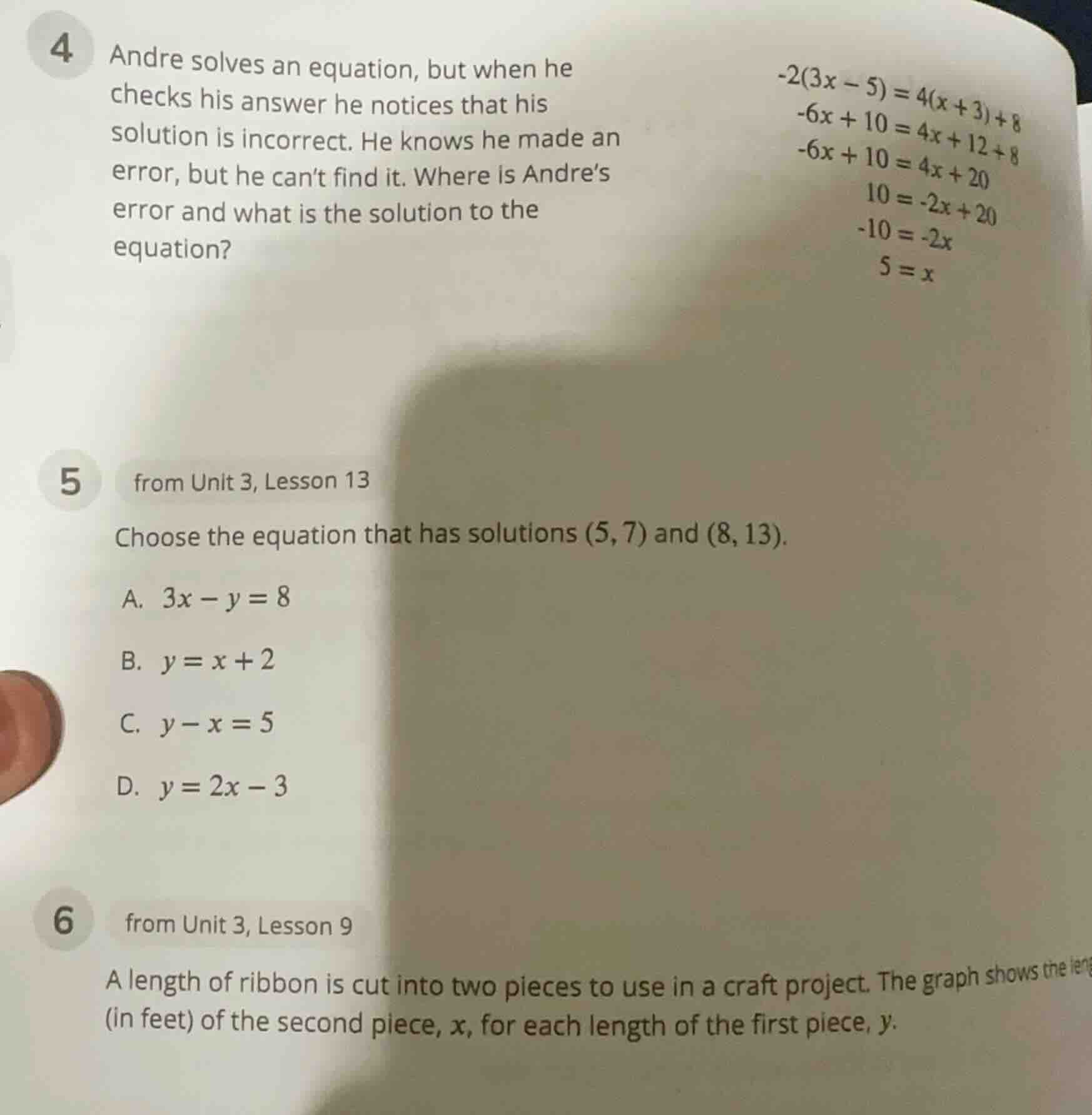 4 andre solves an equation, but when he checks his answer he notices th…