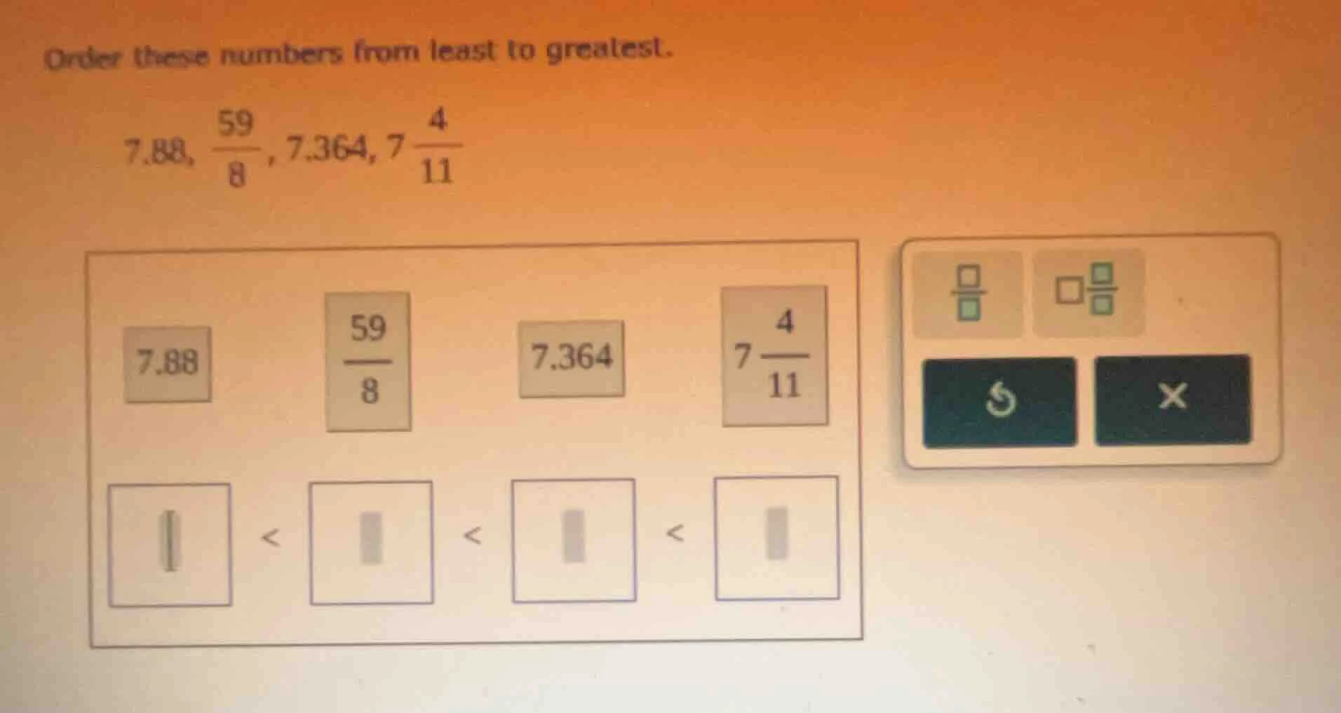 order these numbers from least to greatest. 7.88, 59/8, 7.364, 7 4/11