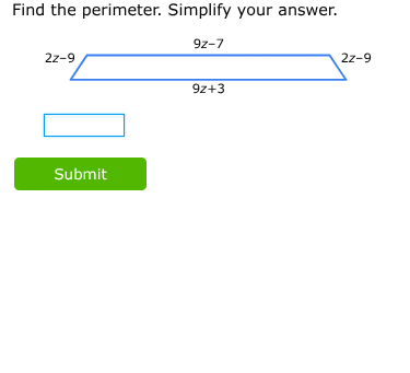 find the perimeter. simplify your answer. 2z - 9, 9z - 7, 2z - 9, 9z + 3