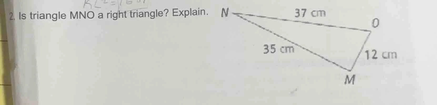 2. is triangle mno a right triangle? explain. n (37 cm)---o | / | / | /…