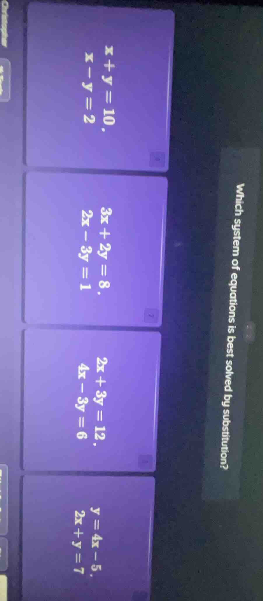which system of equations is best solved by substitution? $\\begin{case…