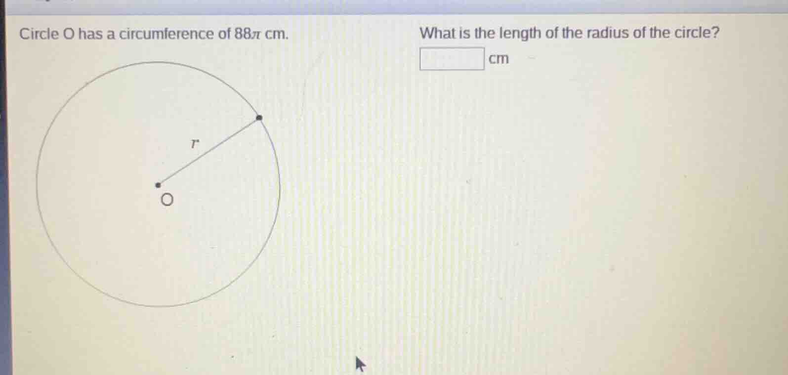 circle o has a circumference of 88π cm. what is the length of the radiu…