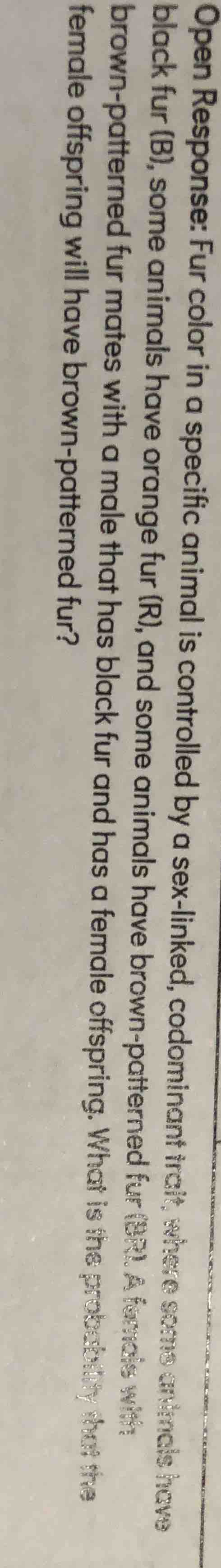 open response: fur color in a specific animal is controlled by a sex - …