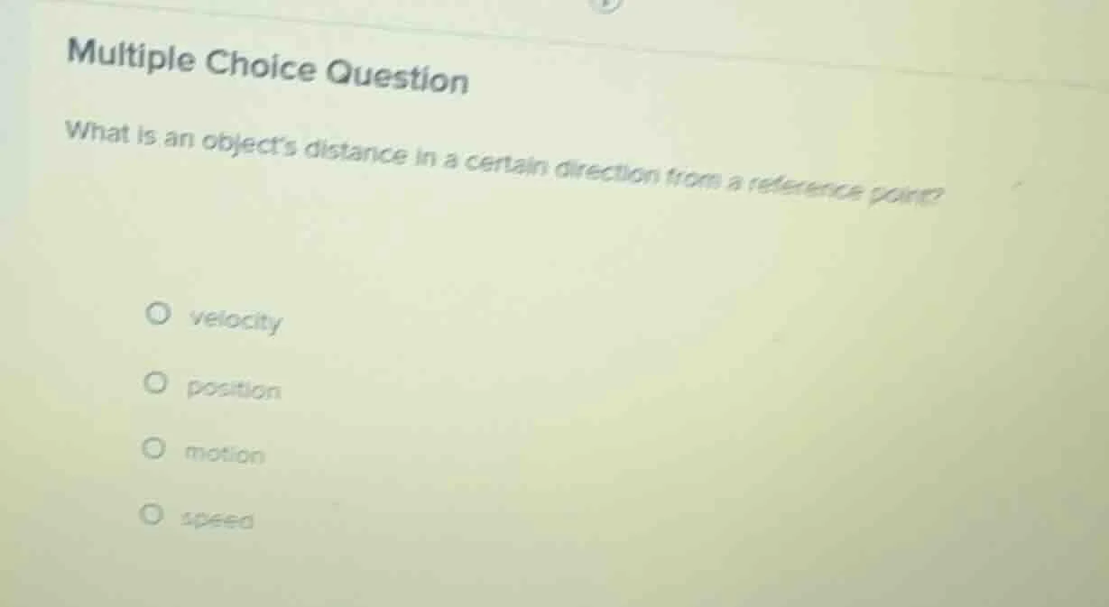 multiple choice question what is an objects distance in a certain direc…