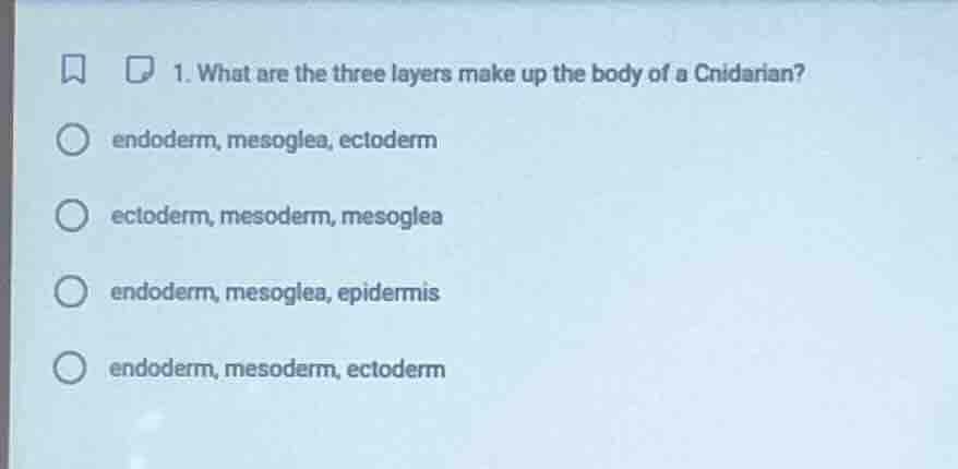 1. what are the three layers make up the body of a cnidarian? - endoder…