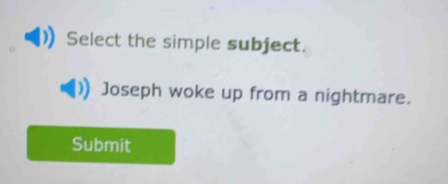 select the simple subject. joseph woke up from a nightmare.