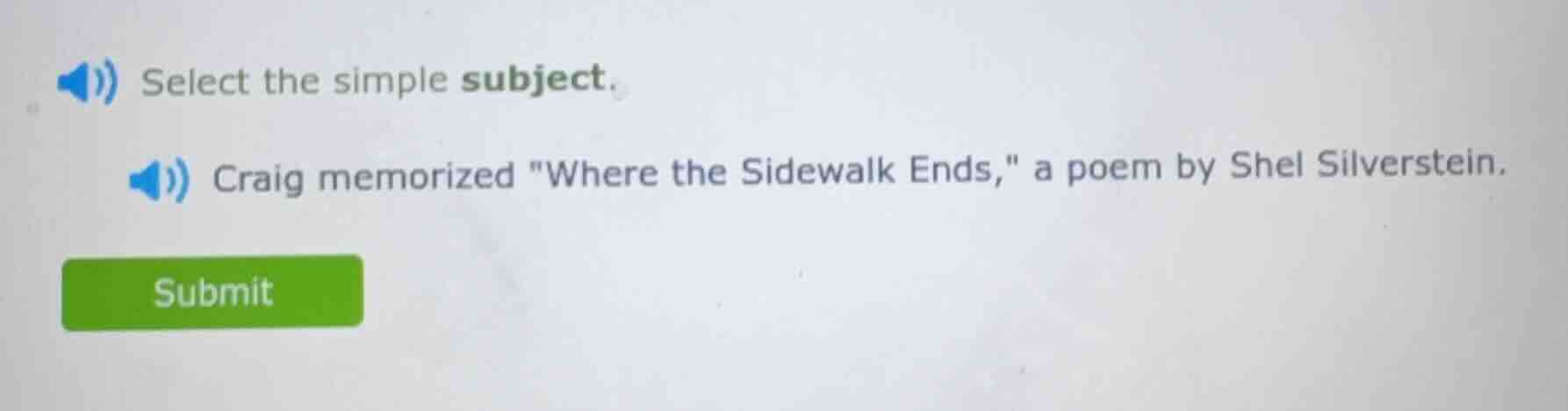 select the simple subject. craig memorized \where the sidewalk ends,\ a…
