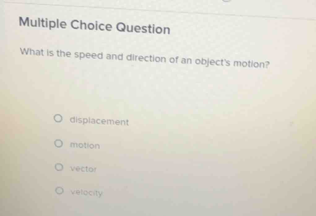 multiple choice question what is the speed and direction of an objects …